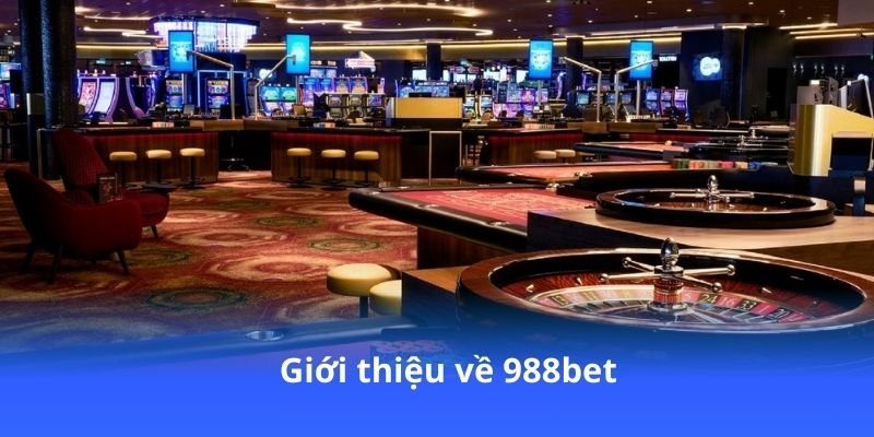 988bet - Uy Tín, An Toàn Và Đẳng Cấp Quốc Tế! 2 gioi-thieu-ve-988bet