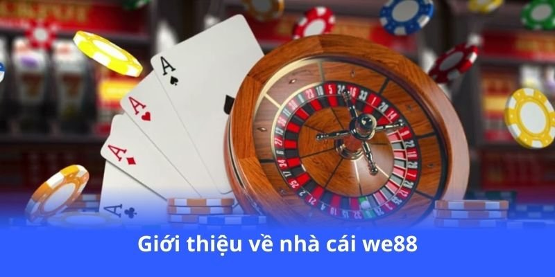 We88 - Trải nghiệm cá cược đẳng cấp với nhà cái we88 2 gioi-thieu-ve-nha-cai-we88